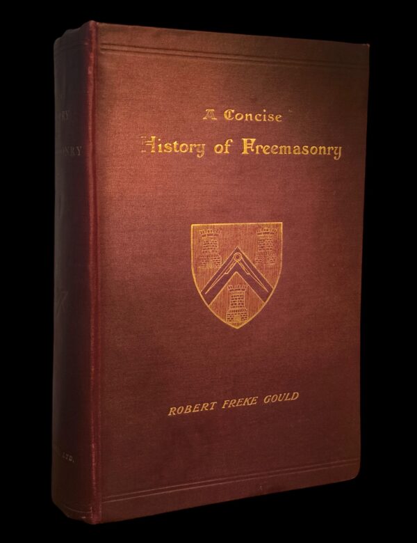 Robert Freke Gould – A concise history of Freemasonry, prima ediție din 1903