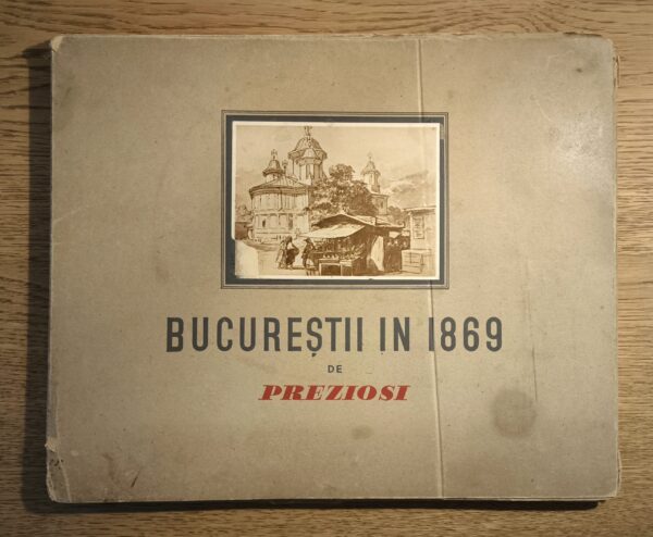Amedeo Preziosi – Bucureștii in 1869, prima ediție din 1934
